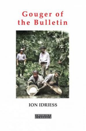 Gouger of the Bulletin by Ion Idriess