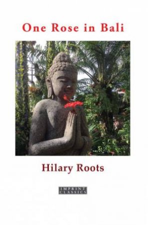 One Rose In Bali by Hilary Roots