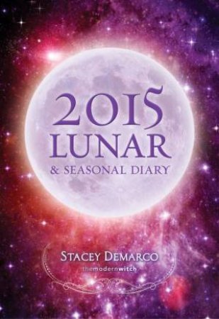 2015 Lunar & Seasonal Diary by Stacey Demarco