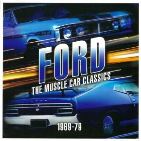 Ford: The Muscle Car Classics 1969-79 by Steve Normoyle