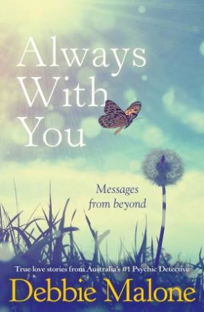 Always With You: Messages From Beyond by Debbie Malone