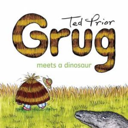 Grug Meets A Dinosaur by Ted Prior