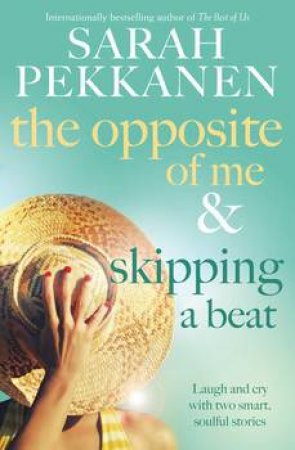 Sarah Pekkane Bindup: The Opposite of Me & Skipping a Beat by Sarah Pekkanen