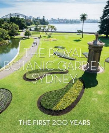 200 Years: The Royal Botanic Garden, Sydney by Jennie Churchill & Peter Valder