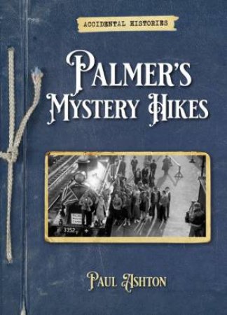 Palmer's Mystery Hikes by Paul Ashton