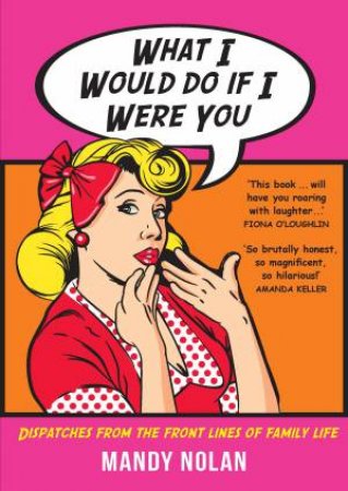 What I Would Do If I Were You by Mandy Nolan