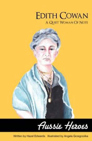 Edith Cowan: Quiet Woman of Note by Hazel Edwards