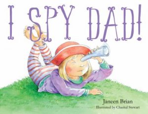 I Spy Dad! by Janeen Brian