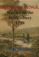 Blood Revenge Murder on the Hawkesbury 1799