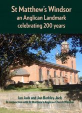 St Matthews Windsor An Anglican Landmark Celebrating 200 Years