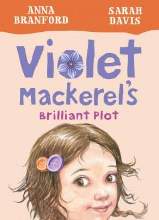 Violet Mackerel's Brilliant Plot by Anna Branford & Sarah Davis