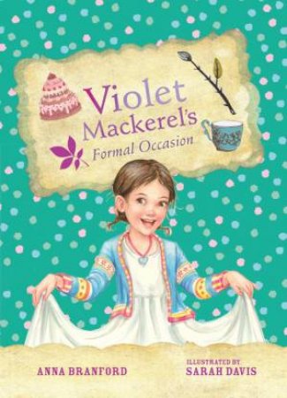 Violet Mackerel's Formal Occasion by Anna Branford & Sarah Davis