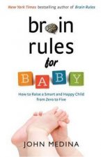 Brain Rules for Baby How to Raise a Smart and Happy Child from Zero to Five