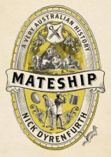 Mateship A Very Australian History