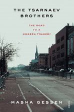 The Tsarnaev Brothers The Road To A Modern Tragedy