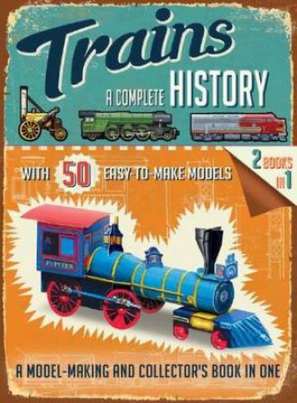 Trains: A Complete History by Phillip Steele