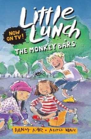 Little Lunch: The Monkey Bars by Danny Katz & Mitch Vane