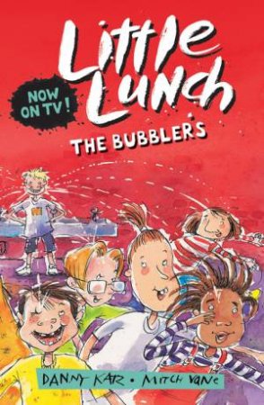 Little Lunch: The Bubblers by Danny Katz & Mitch Vane