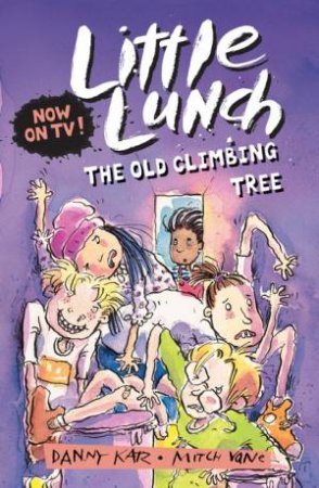 Little Lunch: The Old Climbing Tree by Danny Katz & Mitch Vane