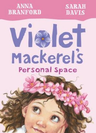Violet Mackerel's Personal Space by Anna Branford & Sarah Davis