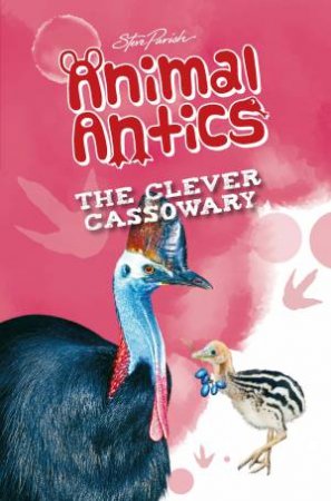 Steve Parish Animal Antics Story Book: The Clever Cassowary by Various