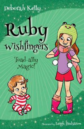 Ruby Wishfingers: Toad-Ally Magic by Deborah Kelly & Leigh Hedstrom