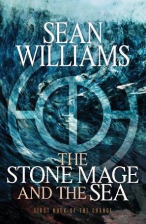 The Stone Mage And The Sea by Sean Williams