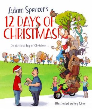 Adam Spencers 12 Days Of Christmas! by Adam Spencer & Roy Chen