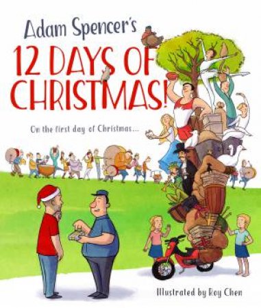 Adam Spencer’s 12 Days Of Christmas! by Adam Spencer & Roy Chen