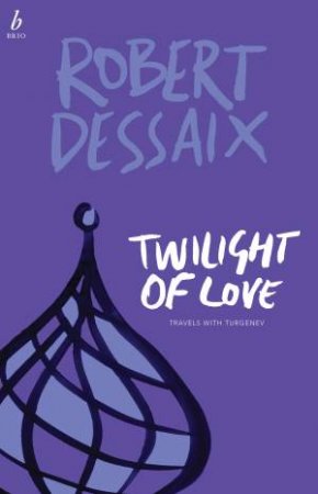Twilight Of Love by Robert Dessaix