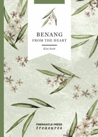 Fremantle Press Treasures: Benang: From The Heart by Kim Scott