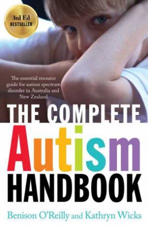The Complete Autism Handbook by Benison; Wicks, Kathryn O'Reilly