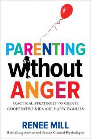 Parenting Without Anger by Renee Mill