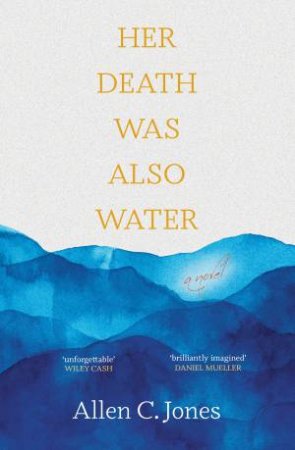 Her Death Was Also Water by Allen C. Jones