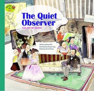 Quiet Observer: The Art Of Degas by Scott Forbes & Miae Kim & Dong-il Jang