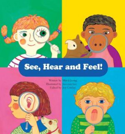 See, Hear And Feel! by Min-ji Jeong & Joo-yun Lee & Joy Cowley