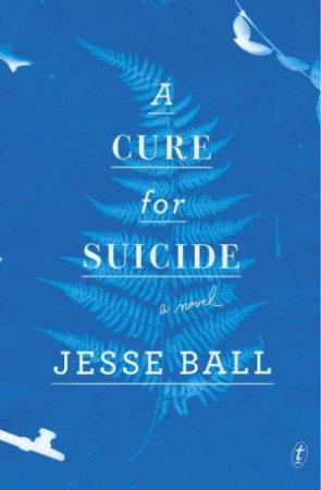 A Cure For Suicide by Jesse Ball