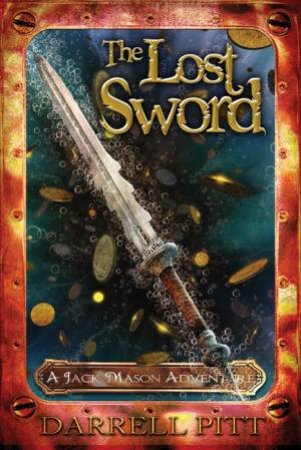 The Lost Sword: A Jack Mason Adventure by Darrell Pitt