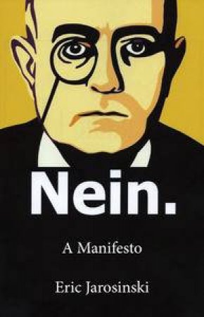 Nein. A Manifesto. by Eric Jarosinski