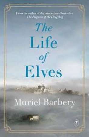 The Life of Elves by Muriel Barbery