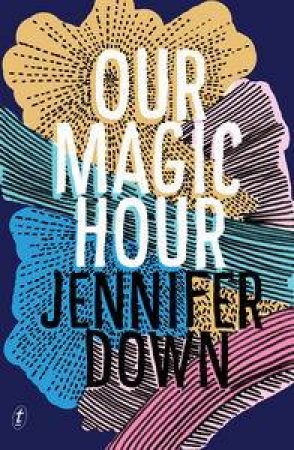 Our Magic Hour by Jennifer Down