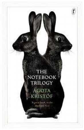 The Notebook Trilogy by Agota Kristof