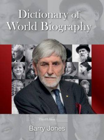 Barry Jones' Dictionary Of World Biography - 3rd Ed by Barry Jones