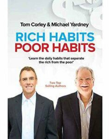 Rich Habits Poor Habits by Tom Corley & Michael Yardney