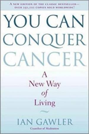 You Can Conquer Cancer by Ian Gawler