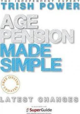 Age Pension Made Simple by Trish Powers