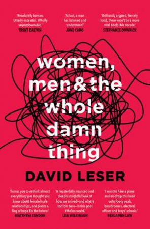 Women, Men And The Whole Damn Thing by David Leser