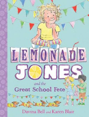 Lemonade Jones And The Great School Fete by Karen Blair & Davina Bell