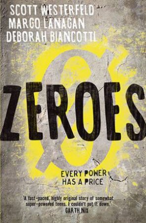 Zeros by Scott Westerfeld, Margo Lanagan & Deborah Biancot