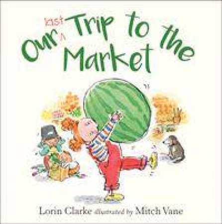 Our Last Trip To The Market by Lorin Clarke & Mitch Vane